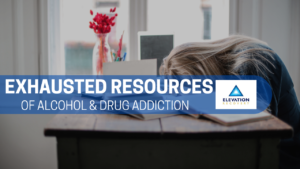 exhausted resources of alcohol and drug addiction